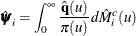 \[  \hat{\bpsi }_ i =\int _0^\infty \frac{\hat{\mb{q}}(u)}{\pi (u)} d\hat{M}_ i^ c(u)  \]