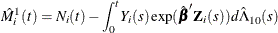 \[  \hat{M}_ i^1(t) = N_ i(t) - \int _0^ t Y_ i(s) \exp (\hat{\bbeta }’\bZ _ i(s)) d\hat{\Lambda }_{10}(s)  \]