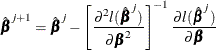 \[  \hat{\bbeta }^{j+1}=\hat{\bbeta }^{j}-\left[ \frac{ \partial ^{2} l ( \hat{\bbeta }^{j} ) }{ \partial {\bbeta }^{2}} \right]^{-1} \frac{ \partial l ( \hat{\bbeta }^{j}) }{ \partial {\bbeta } }  \]