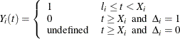 \begin{eqnarray*}  Y_ i(t) = \left\{  \begin{array}{ll} 1 &  l_ i \leq t < X_ i \\ 0 &  t \geq X_ i ~ ~ \mr{and}~ ~  \Delta _ i=1 \\ \mr{undefined} &  t \geq X_ i ~ ~ \mr{and}~ ~  \Delta _ i=0 \end{array} \right. \end{eqnarray*}