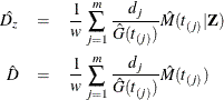 \begin{eqnarray*}  \hat{D_ z} & =&  \frac{1}{w} \sum _{j=1}^ m \frac{d_ j}{\hat{G}(t_{(j)})}\hat{M}(t_{(j)}|\bZ ) \\ \hat{D} & =&  \frac{1}{w} \sum _{j=1}^ m \frac{d_ j}{\hat{G}(t_{(j)})}\hat{M}(t_{(j)}) \end{eqnarray*}