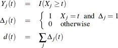 \begin{eqnarray*}  Y_ j(t) & =&  I(X_ j \geq t)\\ \Delta _ j(t) & =&  \left\{ \begin{array}{ll} 1 &  X_ j=t ~ ~ \mr{and}~ ~  \Delta _ j=1\\ 0 &  \textrm{otherwise} \end{array} \right. \\ d(t)& =& \sum _ j\Delta _ j(t) \end{eqnarray*}