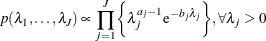 \[  p(\lambda _1,\ldots ,\lambda _ J) \propto \prod _{j=1}^ J \biggl \{  \lambda _ j^{a_ j-1} \mr{e}^{-b_ j \lambda _ j} \biggr \} , \forall \lambda _ j > 0  \]