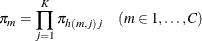 \[  \pi _ m = \prod _{j=1}^{K} \pi _{h(m,j) j} \quad (m \in 1, \ldots , C)  \]