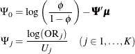 \begin{align*}  \Psi _0 & = \log \left( \frac{\phi }{1-\phi } \right) - \bPsi ’\bmu \\ \Psi _ j & = \frac{\log (\mr{OR}_ j)}{U_ j} \quad (j \in 1, \ldots , K) \\ \end{align*}