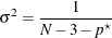 \[  \sigma ^2 = \frac{1}{N-3-p^\star }  \]