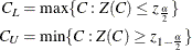 \begin{align*}  C_ L & = \max \{ C: Z(C) \le z_\frac {\alpha }{2}\}  \\ C_ U & = \min \{ C: Z(C) \ge z_{1-\frac{\alpha }{2}}\}  \\ \end{align*}