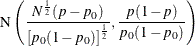 \[  \mr{N}\left(\frac{N^{\frac{1}{2}}(p - p_0)}{\left[ p_0(1-p_0) \right]^\frac {1}{2}}, \frac{p(1-p)}{p_0(1-p_0)}\right)  \]