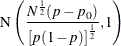 \[  \mr{N}\left(\frac{N^{\frac{1}{2}}(p - p_0)}{\left[ p(1-p) \right]^\frac {1}{2}}, 1 \right)  \]