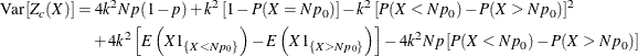 \begin{align*}  \mr{Var} \left[Z_ c(X)\right] & = 4 k^2 N p (1-p) + k^2 \left[ 1 - P(X = N p_0) \right] - k^2 \left[ P(X<Np_0) - P(X>Np_0) \right]^2 \\ &  \quad + 4 k^2 \left[ E\left(X 1_{\{ X<Np_0\} }\right) - E\left(X 1_{\{ X>Np_0\} }\right) \right] - 4 k^2 N p \left[P(X<Np_0) - P(X>Np_0)\right] \\ \end{align*}