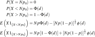 \begin{align*}  P(X=Np_0) & = 0 \\ P(X<Np_0) & = \Phi (d) \\ P(X>Np_0) & = 1 - \Phi (d) \\ E\left(X 1_{\{ X<Np_0\} }\right) & = Np\Phi (d) - \left[ N p (1-p) \right]^\frac {1}{2} \phi (d) \\ E\left(X 1_{\{ X>Np_0\} }\right) & = Np\left[ 1 - \Phi (d) \right] + \left[ N p (1-p) \right]^\frac {1}{2} \phi (d) \\ \end{align*}