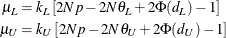 \begin{align*}  \mu _ L & = k_ L\left[ 2 N p - 2 N \theta _ L + 2 \Phi (d_ L) - 1 \right] \\ \mu _ U & = k_ U\left[ 2 N p - 2 N \theta _ U + 2 \Phi (d_ U) - 1 \right] \\ \end{align*}