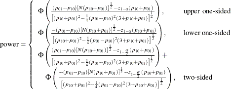 \[  \mr{power} = \left\{  \begin{array}{ll} \Phi \left(\frac{(p_{01}-p_{10}) \left[N(p_{10}+p_{01})\right]^\frac {1}{2} - z_{1-\alpha }(p_{10}+p_{01})}{\left[ (p_{10}+p_{01})^2 - \frac{1}{4}(p_{01}-p_{10})^2 (3+p_{10}+p_{01}) \right]^\frac {1}{2}} \right), &  \mbox{upper one-sided} \\ \Phi \left(\frac{-(p_{01}-p_{10}) \left[N(p_{10}+p_{01})\right]^\frac {1}{2} - z_{1-\alpha }(p_{10}+p_{01})}{\left[ (p_{10}+p_{01})^2 - \frac{1}{4}(p_{01}-p_{10})^2 (3+p_{10}+p_{01}) \right]^\frac {1}{2}} \right), &  \mbox{lower one-sided} \\ \Phi \left(\frac{(p_{01}-p_{10}) \left[N(p_{10}+p_{01})\right]^\frac {1}{2} - z_{1-\frac{\alpha }{2}}(p_{10}+p_{01})}{\left[ (p_{10}+p_{01})^2 - \frac{1}{4}(p_{01}-p_{10})^2 (3+p_{10}+p_{01}) \right]^\frac {1}{2}} \right) + \\ \quad \Phi \left(\frac{-(p_{01}-p_{10}) \left[N(p_{10}+p_{01})\right]^\frac {1}{2} - z_{1-\frac{\alpha }{2}}(p_{10}+p_{01})}{\left[ (p_{10}+p_{01})^2 - \frac{1}{4}(p_{01}-p_{10})^2 (3+p_{10}+p_{01}) \right]^\frac {1}{2}} \right), &  \mbox{two-sided} \\ \end{array} \right.  \]