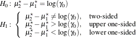 \begin{align*}  H_{0}\colon & \mu _2^\star - \mu _1^\star = \log (\gamma _0) \\ H_{1}\colon & \left\{  \begin{array}{ll} \mu _2^\star - \mu _1^\star \ne \log (\gamma _0), &  \mbox{two-sided} \\ \mu _2^\star - \mu _1^\star > \log (\gamma _0), &  \mbox{upper one-sided} \\ \mu _2^\star - \mu _1^\star < \log (\gamma _0), &  \mbox{lower one-sided} \\ \end{array} \right. \\ \end{align*}