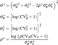 \begin{align*}  \sigma ^\star & = \left(\sigma _ R^{\star 2} + \sigma _ T^{\star 2} - 2\rho ^\star \sigma _ R^\star \sigma _ T^\star \right)^\frac {1}{2}\\ \sigma _ R^\star & = \left[ \log (\mr{CV}_ R^2 + 1) \right]^\frac {1}{2} \\ \sigma _ T^\star & = \left[ \log (\mr{CV}_ T^2 + 1) \right]^\frac {1}{2} \\ \rho ^\star & = \frac{\log \left\{  \rho \mr{CV}_ R \mr{CV}_ T + 1 \right\} }{\sigma _ R^{\star } \sigma _ T^{\star }} \\ \end{align*}