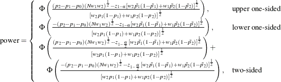 \[  \mr{power} = \left\{  \begin{array}{ll} \Phi \left( \frac{(p_2 - p_1 - p_0) (N w_1 w_2)^\frac {1}{2} - z_{1-\alpha } \left[ w_2\tilde{p_1}(1-\tilde{p_1}) + w_1\tilde{p_2}(1-\tilde{p_2}) \right]^\frac {1}{2}}{\left[ w_2 p_1 (1 - p_1) + w_1 p_2 (1 - p_2) \right]^\frac {1}{2}} \right), &  \mbox{upper one-sided} \\ \Phi \left( \frac{-(p_2 - p_1 - p_0) (N w_1 w_2)^\frac {1}{2} - z_{1-\alpha } \left[ w_2\tilde{p_1}(1-\tilde{p_1}) + w_1\tilde{p_2}(1-\tilde{p_2}) \right]^\frac {1}{2}}{\left[ w_2 p_1 (1 - p_1) + w_1 p_2 (1 - p_2) \right]^\frac {1}{2}} \right), &  \mbox{lower one-sided} \\ \Phi \left( \frac{(p_2 - p_1 - p_0) (N w_1 w_2)^\frac {1}{2} - z_{1-\frac{\alpha }{2}} \left[ w_2\tilde{p_1}(1-\tilde{p_1}) + w_1\tilde{p_2}(1-\tilde{p_2}) \right]^\frac {1}{2}}{\left[ w_2 p_1 (1 - p_1) + w_1 p_2 (1 - p_2) \right]^\frac {1}{2}} \right) + \\ \quad \Phi \left( \frac{-(p_2 - p_1 - p_0) (N w_1 w_2)^\frac {1}{2} - z_{1-\frac{\alpha }{2}} \left[ w_2\tilde{p_1}(1-\tilde{p_1}) + w_1\tilde{p_2}(1-\tilde{p_2}) \right]^\frac {1}{2}}{\left[ w_2 p_1 (1 - p_1) + w_1 p_2 (1 - p_2) \right]^\frac {1}{2}} \right), &  \mbox{two-sided} \\ \end{array} \right.  \]