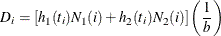 \[  D_ i = \left[ h_1(t_ i) N_1(i) + h_2(t_ i) N_2(i) \right] \left( \frac{1}{b} \right)  \]