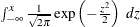 $ \int _{-{\infty }}^ x \frac{1}{\sqrt {2 \pi }} \exp \left( -\frac{z^2}{2} \right) ~  dz $