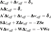 \begin{gather*}  \bDelta z_{\mathit{aff}} + \bDelta v_{\mathit{aff}} = {\bdelta }_ b \\ \bA \bDelta z_{\mathit{aff}} = {\bdelta }_ c \\ \bA ^{\prime } \bDelta t_{\mathit{aff}} + \bDelta s_{\mathit{aff}} - \bDelta w_{\mathit{aff}} = {\bdelta }_ d \\ \bS \bDelta z_{\mathit{aff}} + \bZ \bDelta s_{\mathit{aff}} = - \bZ \bS \mb{e} \\ \bV \bDelta w_{\mathit{aff}} + \bW \bDelta z_{\mathit{aff}} = - \bV \bW \mb{e} \\ \end{gather*}