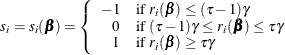 \[  s_ i = s_ i(\bbeta ) = \left\{  \begin{array}{rl} -1 &  {\mbox{if }} r_ i(\bbeta )\le (\tau -1)\gamma \\ 0 &  {\mbox{if }} (\tau -1)\gamma \leq r_ i(\bbeta ) \leq \tau \gamma \\ 1 &  {\mbox{if }} r_ i(\bbeta )\ge \tau \gamma \end{array} \right.  \]