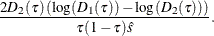 \[ {2D_2(\tau )\left(\log (D_1(\tau ))-\log (D_2(\tau ))\right)\over \tau (1-\tau )\hat{s}}. \]