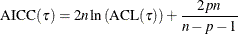 \[ \mbox{AICC}(\tau )=2n\ln \left(\mbox{ACL}(\tau )\right)+{2pn\over n-p-1} \]