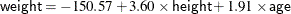 \[  {\Variable{weight}} = -150.57 + 3.60 \times {\Variable{height}} + 1.91 \times {\Variable{age}}  \]