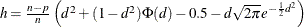 $h={n-p\over n}\left(d^2 + (1-d^2)\Phi (d) -0.5 - d{\sqrt {2\pi }}e^{-{1\over 2} d^2}\right)$