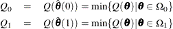 \begin{eqnarray*}  Q_0 & =&  Q({\hat\btheta }(0)) = \min \{  Q(\btheta ) | \btheta \in \Omega _0 \}  \\ Q_1 & =&  Q({\hat\btheta }(1)) = \min \{  Q(\btheta ) | \btheta \in \Omega _1 \}  \end{eqnarray*}