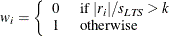 \[  w_ i = \left\{  \begin{array}{ll} 0 &  {\mbox{ if }} |r_ i| / s_{\mathit{LTS}} > k \\ 1 &  {\mbox{ otherwise }} \end{array} \right.  \]