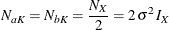 \[  N_{aK} = N_{bK} = \frac{N_{X}}{2} = 2 \,  {\sigma }^{2} \,  I_{X}  \]