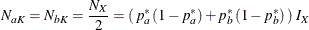 \[  N_{aK} = N_{bK} = \frac{N_{X}}{2} = \left( \,  p^{*}_{a} \,  (1-p^{*}_{a}) + p^{*}_{b} \,  (1-p^{*}_{b}) \,  \right) \,  I_{X}  \]