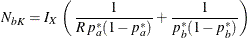 \[  N_{bK} = I_{X} \,  \left( \, \frac{1}{R \,  p^{*}_{a} (1-p^{*}_{a})} + \frac{1}{p^{*}_{b} (1-p^{*}_{b})} \right)  \]