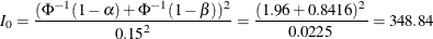 \[  I_{0} = \frac{ ( \Phi ^{-1}(1-\alpha ) + \Phi ^{-1}(1-\beta ) )^{2} }{ {0.15}^{2} } = \frac{ (1.96 + 0.8416)^{2} }{ 0.0225 } = 348.84  \]