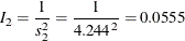 \[  I_{2} = \frac{1}{s_{2}^{2}} = \frac{1}{{4.244}^{2}} = 0.0555  \]