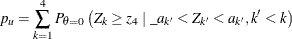 \[  p_{u} = \sum _{k=1}^{4} P_{\theta =0} \left( Z_{k} \geq z_{4} \; |\;  \_ a_{k'} < Z_{k'} < a_{k'}, k’ < k \right)  \]