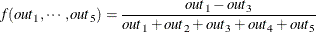 \[  f(\mathit{out}_1,\cdots ,\mathit{out}_5) = \frac{\mathit{out}_1-\mathit{out}_3}{\mathit{out}_1+\mathit{out}_2+\mathit{out}_3+\mathit{out}_4+\mathit{out}_5}  \]