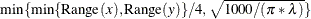 \[  \min \{  \min \{  \mr{Range}(x), \mr{Range}(y) \} /4, \sqrt {1000/(\pi * \lambda )}\}   \]