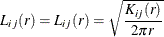 \[  L_{ij}(r) = L_{ij}(r) = \sqrt {\frac{K_{ij}(r)}{2\pi r}}  \]