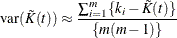 \[  \hbox{var}(\tilde{K}(t)) \approx \frac{\sum _{i=1}^{m}\{ k_ i - \tilde{K}(t)\} }{\{ m(m-1)\} }  \]