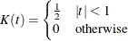 \[  K(t) = \begin{cases}  \frac{1}{2} &  |t| < 1\\ 0 &  \text {otherwise} \end{cases} \]