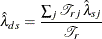 \[  {\hat\lambda }_{ds} = \frac{ \sum _{j} {\mathcal T}_{rj} \,  {\hat\lambda }_{sj} }{ {\mathcal T}_{r} }  \]