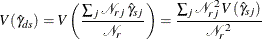 \[  V({\hat\gamma }_{ds}) = V \left( \frac{ \sum _{j} {\mathcal N}_{rj} \,  {\hat\gamma }_{sj} }{ {\mathcal N}_{r} } \right) = \frac{ \sum _{j} {\mathcal N}_{rj}^{2} \,  V({\hat\gamma }_{sj}) }{ {\mathcal N}_{r}^{2} }  \]