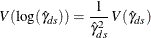 \[  V( \mbox{log}( {\hat\gamma }_{ds} ) ) = \frac{1}{ {\hat\gamma }_{ds}^{2} } \,  V({\hat\gamma }_{ds})  \]