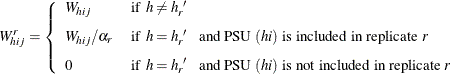 \[  W^{r}_{hij} = \left\{  \begin{array}{lll} W_{hij} &  \mr{if} \hspace{.05in} h \neq h_ r^{~ \prime } \\[0.10in] W_{hij} / \alpha _ r &  \mr{if} \hspace{.05in} h = h_ r^{~ \prime } \hspace{.1in} \mbox{and PSU } (hi) \mbox{ is included in replicate } r \\[0.10in] 0 &  \mr{if} \hspace{.05in} h = h_ r^{~ \prime } \hspace{.1in} \mbox{and PSU } (hi) \mbox{ is not included in replicate } r \end{array} \right.  \]