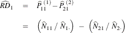 \begin{eqnarray*}  \widehat{\mathit{RD}}_1 &  = &  \widehat{P}_{11}^{~ (1)} - \widehat{P}_{21}^{~ (2)} \\[0.1in]&  = &  \left( \widehat{N}_{11} ~  / ~  \widehat{N}_{1 \cdot } \right) ~  - ~  \left( \widehat{N}_{21} ~  / ~  \widehat{N}_{2 \cdot } \right) \end{eqnarray*}