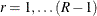 $r = 1, \ldots (R-1)$