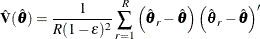 \[  \hat{\mb{V}}(\hat{\btheta }) = \frac{1}{R(1-{\epsilon })^2} \sum _{r=1}^ R \left( {\hat{\btheta }_ r} - \hat{\btheta } \right) \left( {\hat{\btheta }_ r} - \hat{\btheta } \right)’  \]