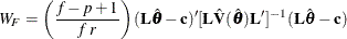 \[  W_{F}=\left( \frac{f-p+1}{f \, \,  r} \right) (\mb{L}\hat{\btheta } - \mb{c})’ [{\mb{L}\hat{\bV }(\hat{\btheta })\mb{L}’}]^{-1} (\mb{L}\hat{\btheta } - \mb{c})  \]