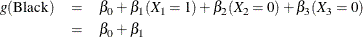 \begin{eqnarray*}  g(\textrm{Black}) & =&  \beta _0 + \beta _1 (X_1=1) + \beta _2 (X_2=0) + \beta _3 (X_3=0) \\ & =&  \beta _0 + \beta _1 \end{eqnarray*}